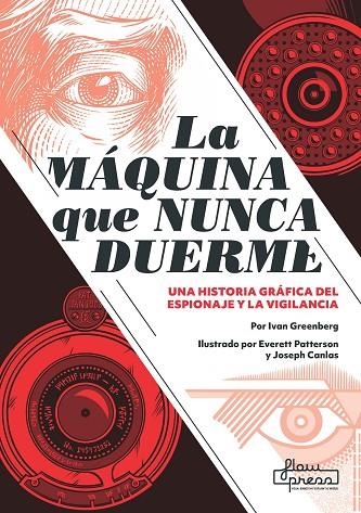 LA MÁQUINA QUE NUNCA DUERME UNA HISTORIA GRÁFICA DEL ESPIONAJE Y LA VIGILANCIA | 9788412034653