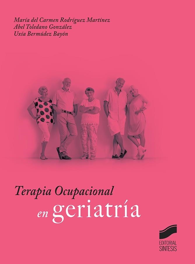 TERAPIA OCUPACIONAL EN GERIATRÍA | 9788491713852 | RODRÍGUEZ MARTÍNEZ, Mª DEL CARMEN/TOLEDANO GONZÁLEZ, ABEL/BERMÚDEZ BAYÓN, UXÍA