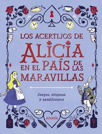 LOS ACERTIJOS DE ALICIA EN EL PAÍS DE LAS MARAVILLAS. JUEGOS, ENIGMAS Y PASATIEMPOS | 9788469866351 | MOORE, GARETH