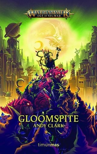 GLOOMSPITE. WARHAMMER AGE OF SIGMAR | 9788445008249 | CLARK, ANDY