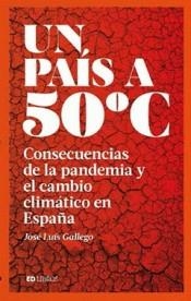 UN PAÍS A 50 ºC. CONSECUENCIAS DE LA PANDEMIA Y EL CAMBIO CLIMÁTICO EN ESPAÑA | 9788409228829 | GALLEGO, JOSÉ LUIS