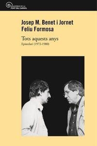 TOTS AQUESTS ANYS. EPISTOLARI 1972-1980 | 9788490349717 | BENET I JORNET , JOSEP M./FORMOSA , FELIU