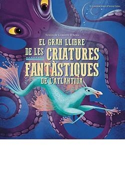 EL GRAN LLIBRE DE LES CRIATURES FANTASTIQUES DEL'ATLANTIDA | 9788417452957 | D'ANNA, GIUSEPPE