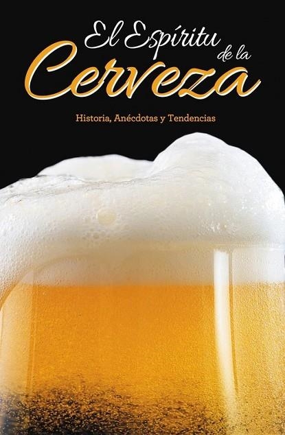 EL ESPÍRITU DE LA CERVEZA. HISTORIA, ANÉCDOTAS Y TENDENCIAS | 9788417452971 | PIETRO FONTANA