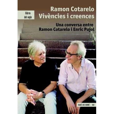 VIVENCIES I CREENCES. UNA CONVERSA ENTRE RAMON COTARELO I ENRIC PUJOL | 9788481289947 | COTARELO, RAMON : PUJOL, ENRIC