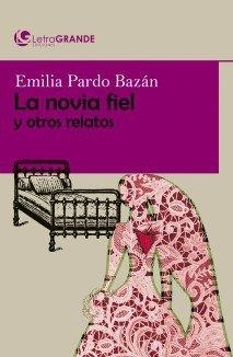 LA NOVIA FIEL Y OTROS RELATOS. (EDICIÓN DE LETRA GRANDE) | 9788412067910 | PARDO BAZÁN., EMILIA