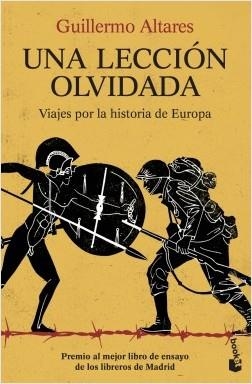 UNA LECCIÓN OLVIDADA. VIAJES POR LA HISTORIA DE EUROPA | 9788490668245 | ALTARES, GUILLERMO