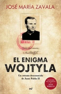 EL ENIGMA WOJTYLA. UN RETRATO DESCONOCIDO DE JUAN PABLO II | 9788427047877 | ZAVALA, JOSÉ MARÍA