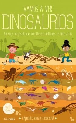 VAMOS A VER DINOSAURIOS. UN VIAJE AL PASADO QUE NOS LLEVA A MILLONES DE AÑOS ATRÁS | 9788408224273 | KNAPMAN, TIMOTHY/ROBINS, WESLEY