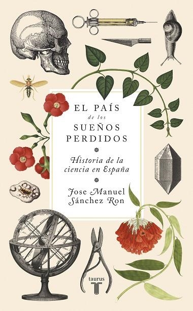 EL PAÍS DE LOS SUEÑOS PERDIDOS. HISTORIA DE LA CIENCIA EN ESPAÑA | 9788430619276 | SÁNCHEZ RON, JOSÉ MANUEL