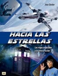 HACIA LAS ESTRELLAS. LOS VIAJES ESPACIALES Y LA CIENCIA FICCIÓN | 9788412136685 | SÉNDER QUINTANA, JÖSE