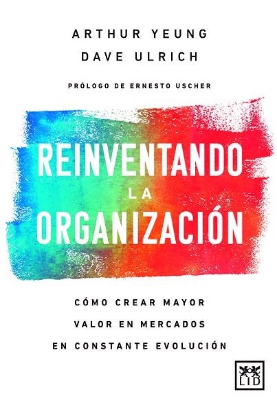 REINVENTANDO LA ORGANIZACIÓN. CÓMO CREAR MAYOR VALOR EN MERCADOS EN CONSTANTE EVOLUCIÓN. | 9788417880309 | URLICH, DAVE / YEUNG, ARTHUR