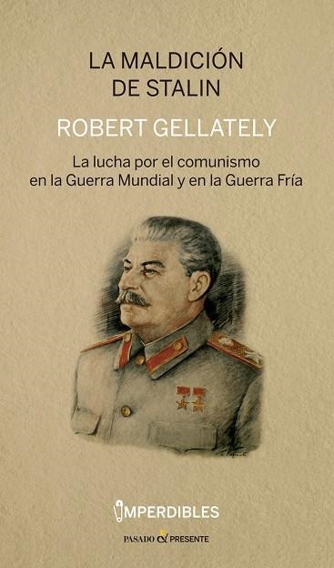 LA MALDICION DE STALIN. LA LUCHA POR EL COMUNISMO EN LA GUERRA MUNDIAL Y EN LA GUERRA FRIA | 9788412138368 | GELLATELY ROBERT