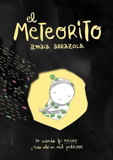 EL METEORITO. DE CUANDO FUI MADRE Y TODO VOLÓ EN MIL PEDAZOS | 9788418260193 | ARRAZOLA, AMAIA