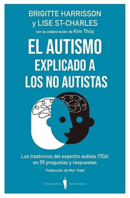 EL AUTISMO EXPLICADO A LOS NO AUTISTAS. LOS TRASTORNOS DEL ESPECTRO AUTISTA (TEA) EN 55 PREGUNTAS Y RESPUESTAS | 9788412100044 | HARRISSON, BRIGITTE/ST-CHARLES, LISE