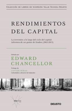 RENDIMIENTOS DEL CAPITAL. LA INVERSIÓN A LO LARGO DEL CICLO DEL CAPITAL: INFORMES DE UN GESTOR DE FONDOS (2002-2015) | 9788423431878 | CHANCELLOR, EDWARD