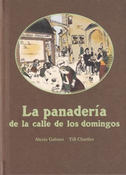 LA PANADERÍA DE LA CALLE DE LOS DOMINGOS | 9788416490769 | GALMOT, ALEXIS