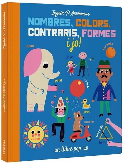 NOMBRES, COLORS, CONTRARIS, FORMES I JO!. UN LLIBRE POP-UP | 9788491016229 | ARRHENIUS, INGELA P.