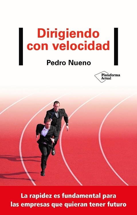 DIRIGIENDO CON VELOCIDAD. LA RAPIDEZ ES FUNDAMENTAL PARA LAS EMPRESAS QUE QUIERAN TENER FUTURO | 9788418285493 | NUENO, PEDRO