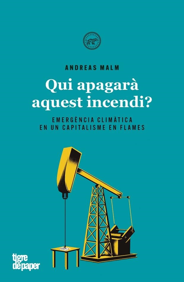 QUI APAGARA AQUEST INCENDI? HISTÒRIA I PERSPECTIVES DAVANT L'EMERGÈNCIA CLIMÀTICA | 9788416855858 | MALM ANDREAS