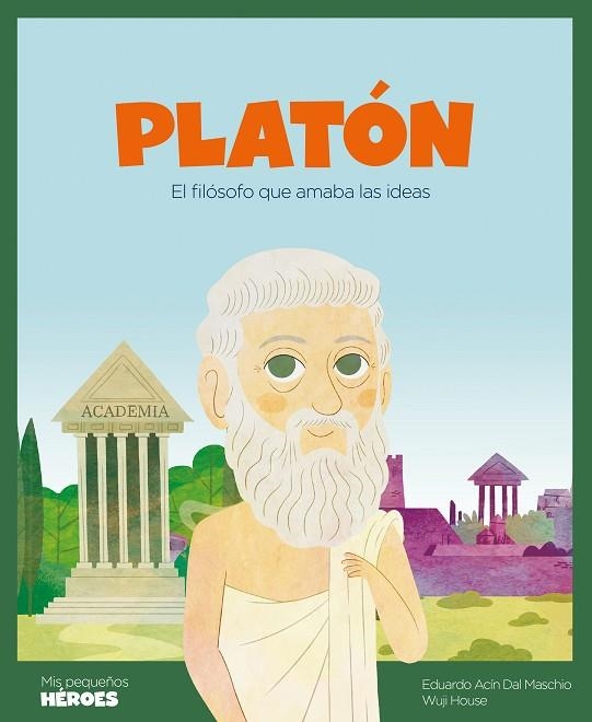 PLATÓN. EL FILÓSOFO QUE AMABA LAS IDEAS | 9788418139499 | ACÍN DAL MASCHIO, EDUARDO