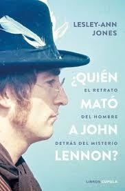 ¿QUIÉN MATÓ A JOHN LENNON?. UN RETRATO DEL HOMBRE DETRAS DEL MISTERIO | 9788448027476 | JONES, LESLEY-ANN