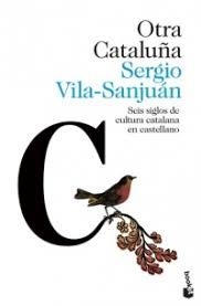 OTRA CATALUÑA. SEIS SIGLOS DE CULTURA CATALANA EN CASTELLANO | 9788423358052 | VILA-SANJUÁN, SERGIO