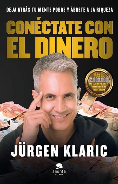 CONÉCTATE CON EL DINERO. DEJA ATRÁS TU MENTE POBRE Y ÁBRETE A LA RIQUEZA | 9788413440439 | KLARIC, JÜRGEN