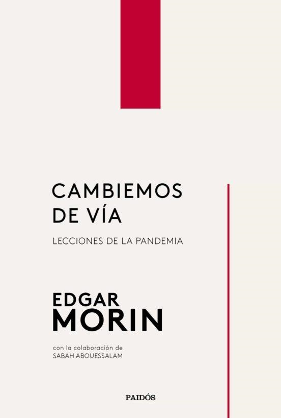 CAMBIEMOS DE VÍA. LECCIONES DE LA PANDEMIA | 9788449337611 | MORIN, EDGAR