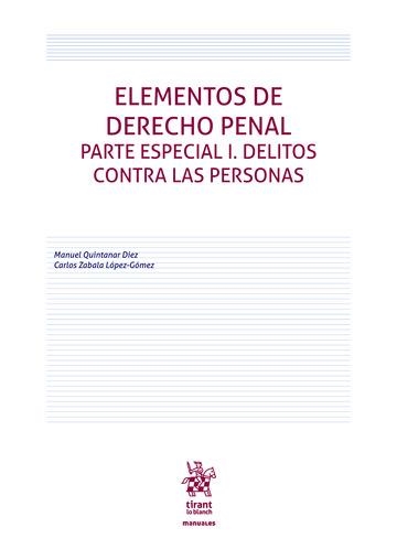 ELEMENTOS DE DERECHO PENAL PARTE ESPECIAL I. DELITOS CONTRA LAS PERSONAS | 9788413780801 | QUINTANAR DIEZ,MANUEL/ ZABALA GOMEZ LOPEZ,CARLOS