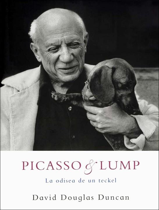 PICASSO & LUMP. LA ODISEA DE UN TECKEL | 9788486702793 | DUNCAN, DAVID DOUGLAS