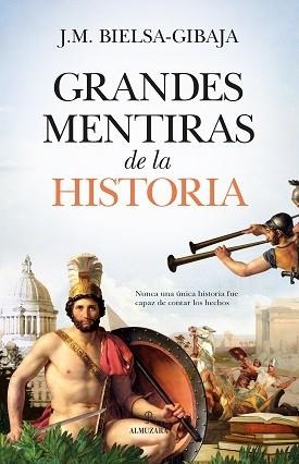 Y SI LA HISTORIA NOS MIENTE. GRANDES MENTIRAS Y FALSEDADES  DE LA HISTORIA | 9788418346033 | BIELSA-GIBAJA, J.M.