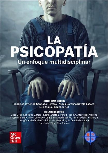 LA PSICOPATÍA UN ENFOQUE MULTIDISCIPLINAR | 9788448622343 | DE SANTIAGO HERRERO,FRANCISCO JAVIER/ROVELO ESCOTO,NUBIA CAROLINA/SÁNCHEZ-GIL,LUIS MIGUEL