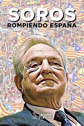 SOROS. ROMPIENDO ESPAÑA | 9788417407605 | DE CASTRO, JUAN A./FERRER, AURORA