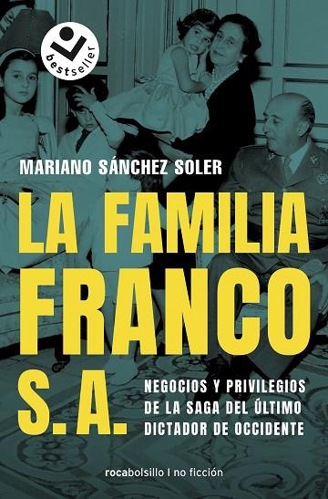 LA FAMILIA FRANCO S.A. NEGOCIOS Y PRIVILEGIOS DE LA SAGA DEL ÚLTIMO DICTADOR DE OCCIDENTE | 9788417821180 | SÁNCHEZ SOLER, MARIANO