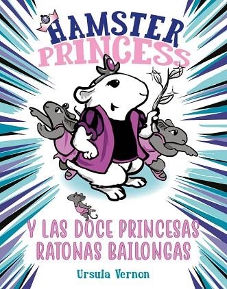 HAMSTER PRINCESS Y LAS DOCE PRINCESAS RATONAS BAILONGAS 2 | 9788417671884 | VERNON, URSULA