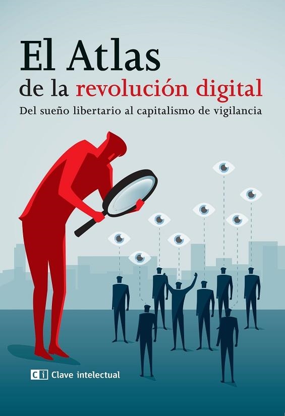 EL ATLAS DE LA REVOLUCIÓN DIGITAL. DEL SUEÑO LIBERTARIO AL CAPITALISMO DE VIGILANCIA | 9788412225211