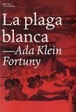 LA PLAGA BLANCA | 9788412209792 | KLEIN FORTUNY, ADA