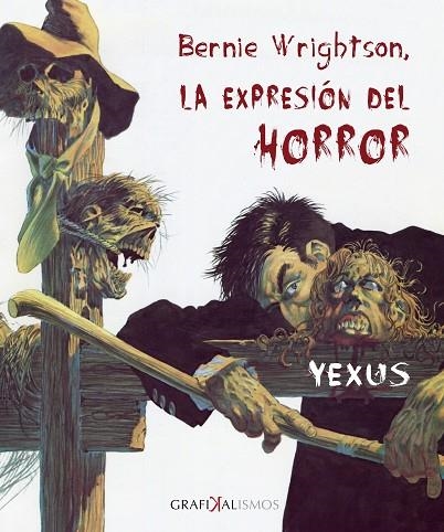 BERNIE WRIGHTSON, LA EXPRESIÓN DEL HORROR | 9788416613632 | GARCÍA SIERRA, JESÚS