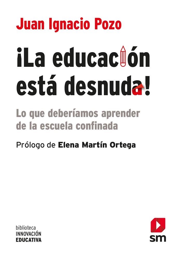 ¡LA EDUCACION ESTA DESNUDA! LO QUE DEBERÍAMOS APRENDER DE LA ESCUELA CONFINADA | 9788413188904 | POZO MUNICIO, JUAN IGNACIO