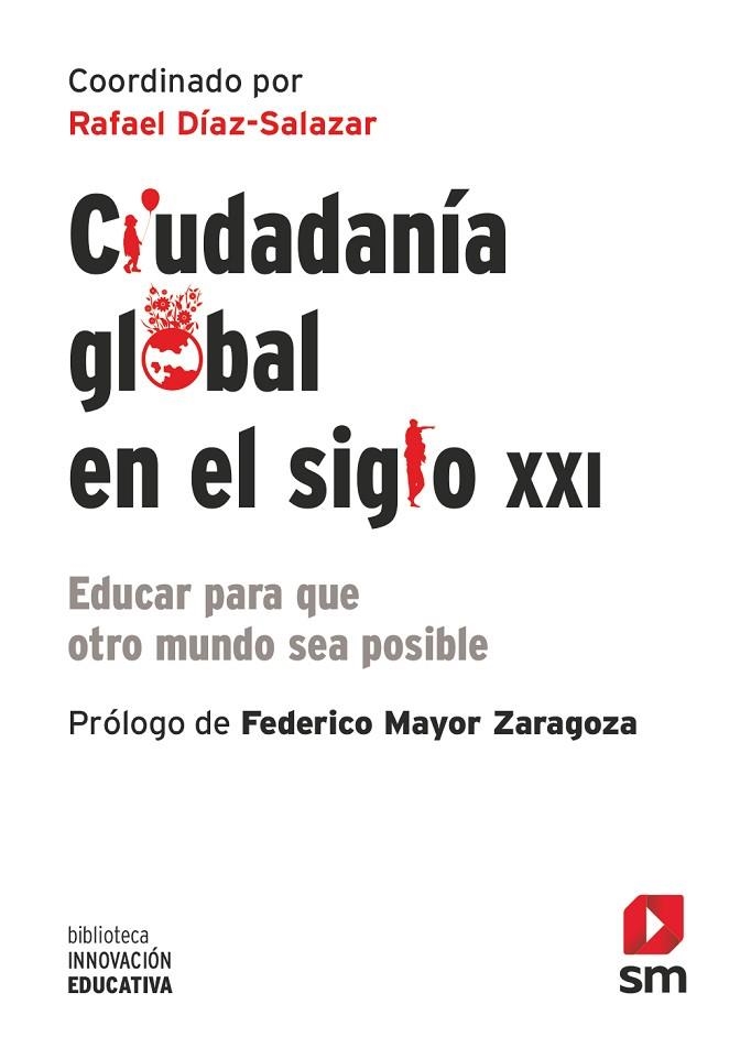 CIUDADANIA GLOBAL EN EL SIGLO XXI EDUCAR PARA QUE OTRO MUNDO SEA POSIBLE | 9788413188676 | DÍAZ-SALAZAR, RAFAEL