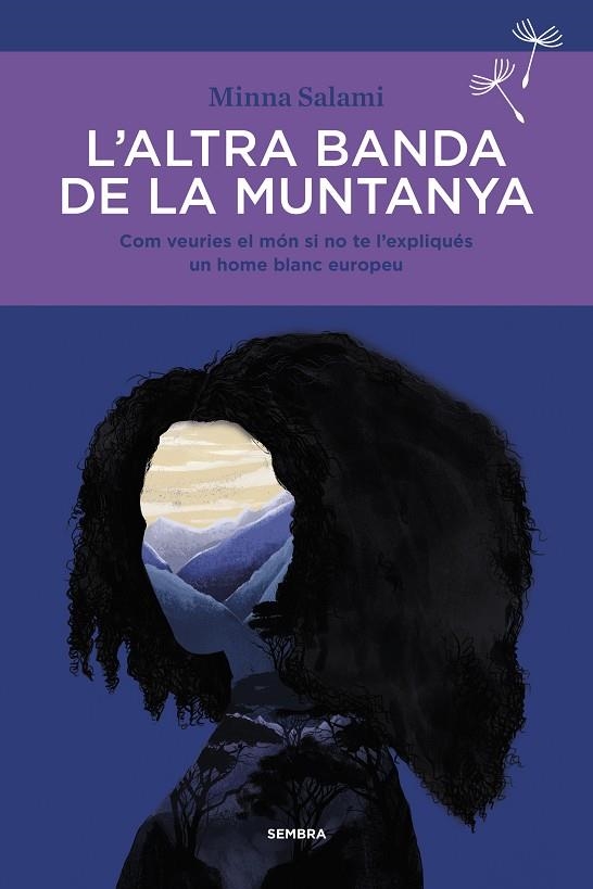 L'ALTRA BANDA DE LA MUNTANYA. COM VEURIES EL MÓN SI NO TE L'EXPLIQUÉS UN HOME BLANC EUROPEU | 9788416698523 | SALAMI, MINNA