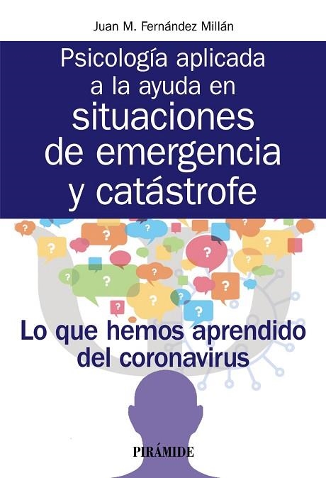 PSICOLOGÍA APLICADA A LA AYUDA EN SITUACIONES DE EMERGENCIA Y CATÁSTROFE. LO QUE HEMOS APRENDIDO DEL CORONAVIRUS | 9788436843712 | FERNÁNDEZ MILLÁN, JUAN M.