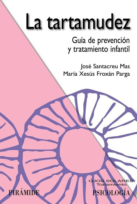 LA TARTAMUDEZ. GUÍA DE PREVENCIÓN Y TRATAMIENTO INFANTIL | 9788436843606 | SANTACREU MAS, JOSÉ/FROXÁN PARGA, MARÍA XESÚS