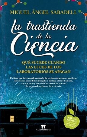 LA TRASTIENDA DE LA CIENCIA. QUE SUCEDE CUANDO LAS LUCES DE LOS LABORATORIOS SE APAGAN | 9788417547332 | SABADELL, MIGUEL ÁNGEL