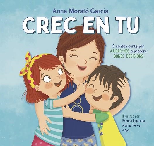 CREC EN TU 6 CONTES CURTS PER AJUDAR-NOS A PRENDRE BONES DECISIONS | 9788448854089 | MORATÓ GARCÍA, ANNA