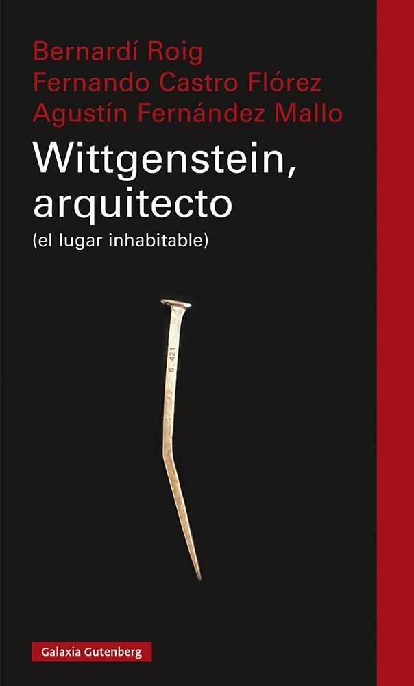 WITTGENSTEIN, ARQUITECTO (EL LUGAR INHABITABLE) | 9788418218477 | ROIG, BERNARDÍ/CASTRO FLÓREZ, FERNANDO/FERNÁNDEZ MALLO, AGUSTÍN