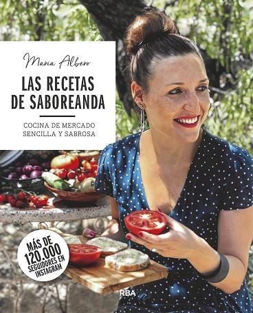 LAS RECETAS DE SABOREANDA. COCINA DE MERCADO SENCILLA Y SABROSA | 9788491873754 | ALBERO, MARÍA