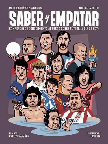 SABER Y EMPATAR. COMPENDIO DE CONOCIMIENTO ABSURDO SOBRE FÚTBOL (A DÍA DE HOY) | 9788412063721 | GUTIÉRREZ, MIGUEL/PACHECO, ANTONIO