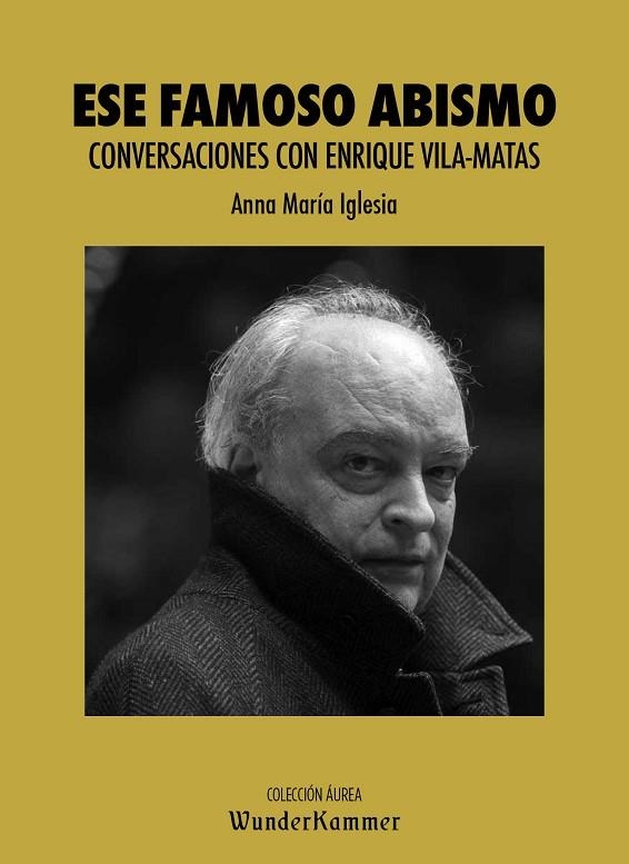 ESE FAMOSO ABISMO CONVERSACIONES CON ENRIQUE VILA-MATAS | 9788412166033 | IGLESIA PAGNOTTA, ANNA MARÍA